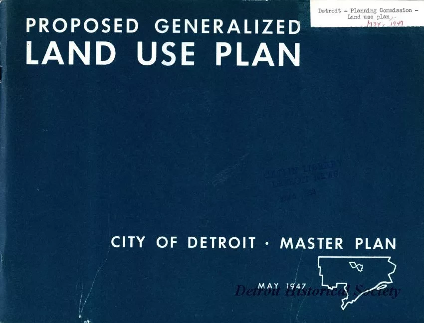 Report - Proposed Generalized Land Use Plan,
City of Detroit - A Master Plan Report, No. 5 of a Series