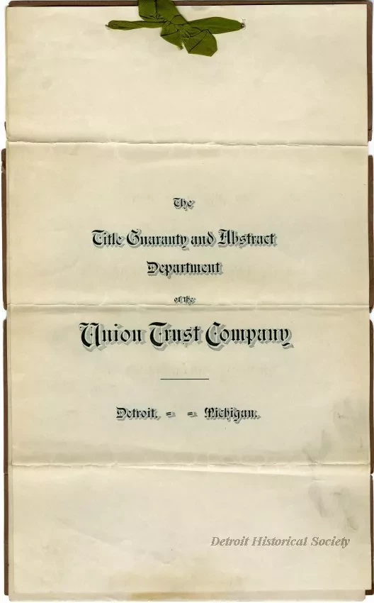 Title, Abstract - The Title Guaranty and Abstract Department of the Union Trust Company
Detroit, Michigan