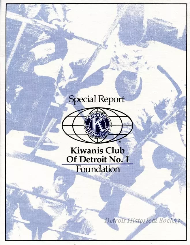 Report - Special Report
Kiwanis International
Kiwanis Club of Detroit No. 1 Foundation