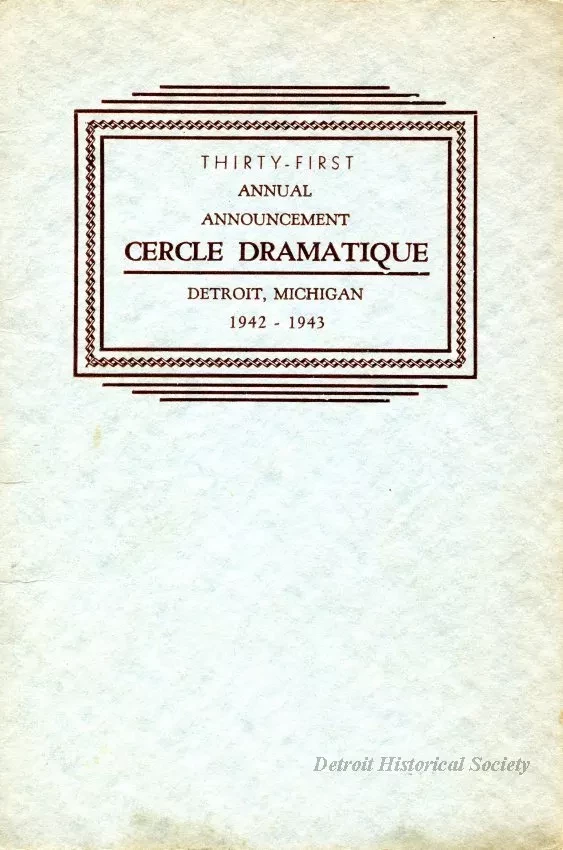Program - Thirty-First Annual Announcement, Cercle Dramatique
Detroit, Michigan, 1942-1943