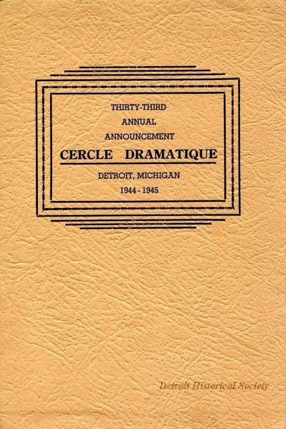 Program - Thirty-Third Annual Announcement, Cercle Dramatique
Detroit, Michigan, 1944-1945