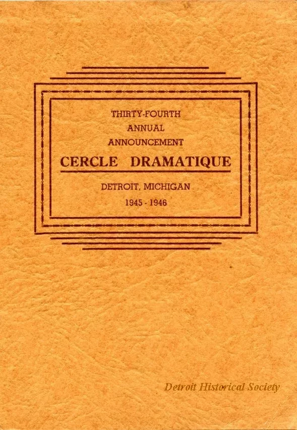 Program - Thirty-Fourth Annual Announcement, Cercle Dramatique
Detroit, Michigan, 1945-1946