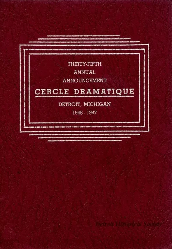 Program - Thirty-Fifth Annual Announcement, Cercle Dramatique
Detroit, Michigan, 1946-1947