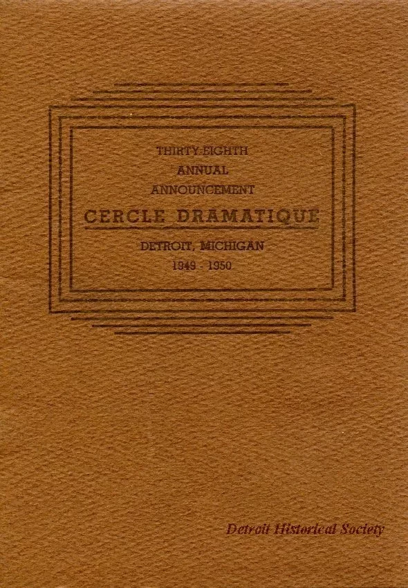 Program - Thirty-Eighth Annual Announcement, Cercle Dramatique
Detroit, Michigan, 1949-1950