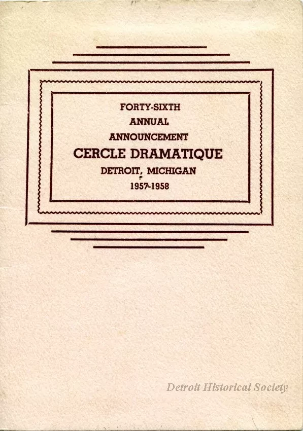 Program - Forty-Sixth Annual Announcement, Cercle Dramatique
Detroit, Michigan, 1957-1958
