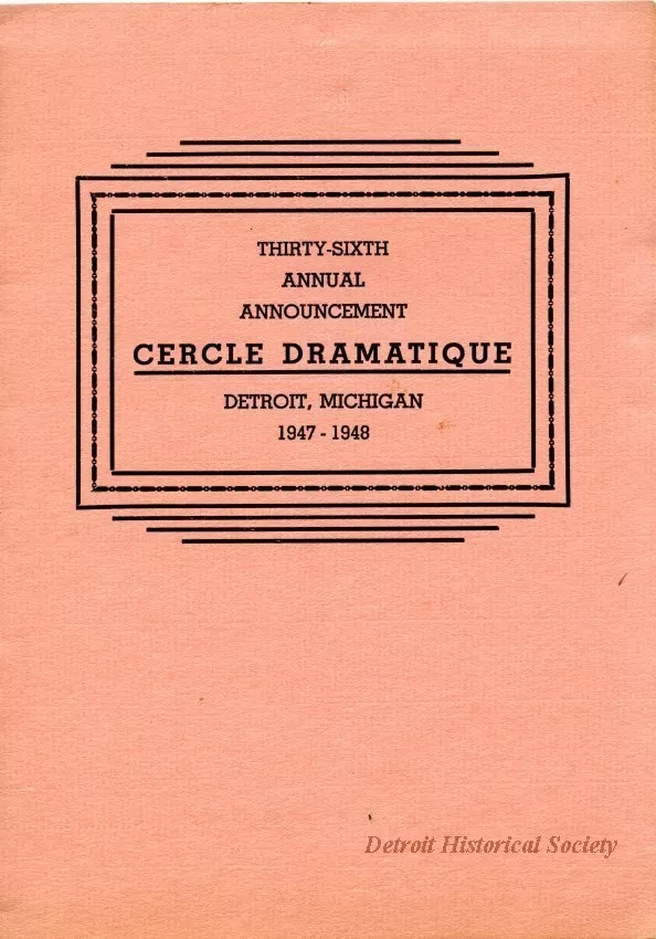 Program - Thirty-Sixth Annual Announcement, Cercle Dramatique
Detroit, Michigan, 1947-1948