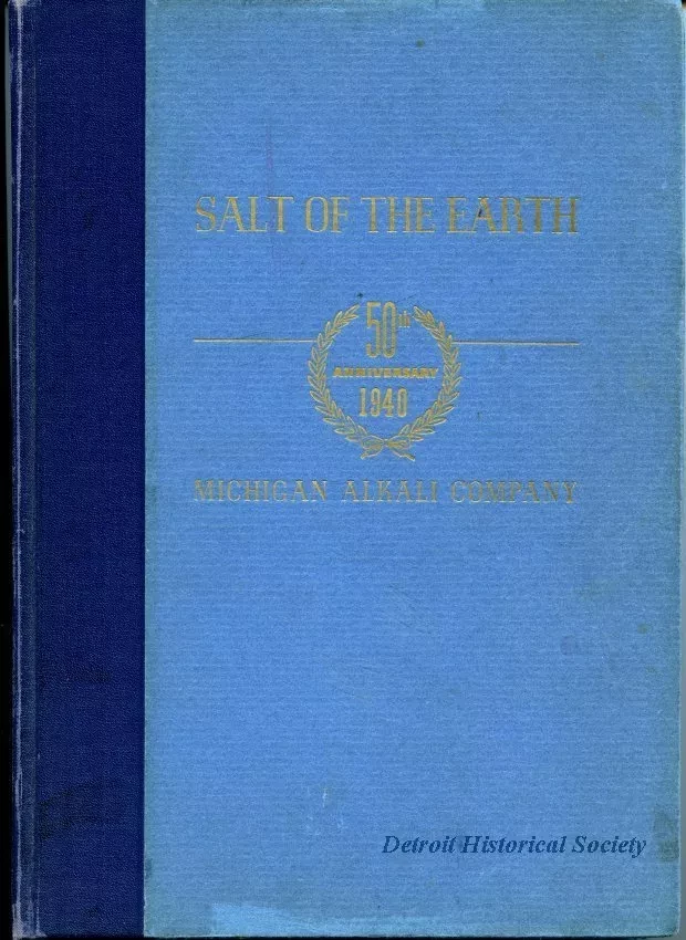Book - Salt of the Earth: 
The Story of Captain J.B. Ford and Michigan Alkali Company, 1890-1940