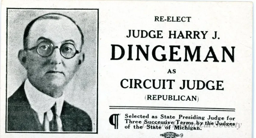 Card, Political - Re-Elect Judge Harry J. 
Dingeman
As Circuit Judge