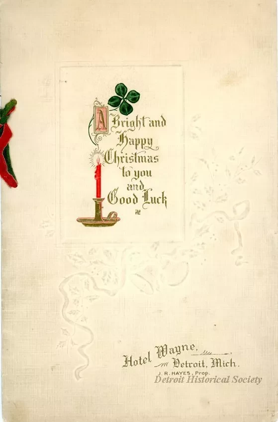Menu - A Bright and Happy Christmas to you and Good Luck
Hotel Wayne 
Detroit, Mich.
J. R. Hayes, prop.
