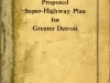 Report - Proposed Super-Highway Plan for Greater Detroit