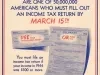Poster - You Are One of 50,000,000 Americans 
Who Must Fill Out an Income Tax Return by March 15th