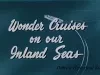 Film, Motion Picture - Wonder Cruises on Our Inland Seas, Dennis Glen Cooper